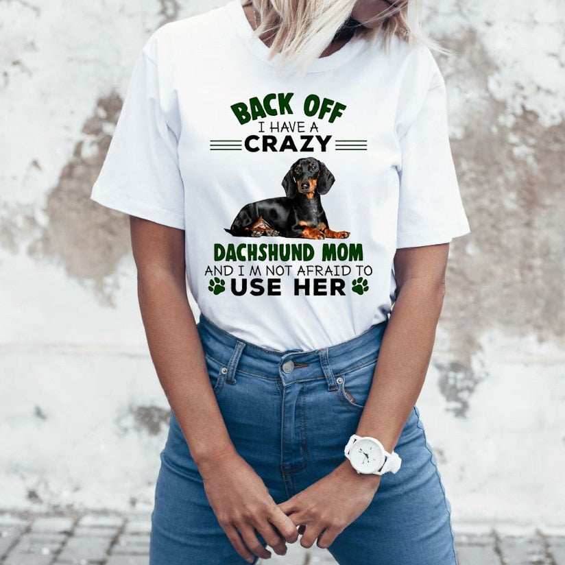 Back Off I Have a Crazy Dachshund Mom Print T-Shirt for Women